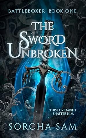 The Sword Unbroken (The Battleboxer Trilogy Book 1)