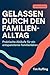 Gelassen durch den Familien...