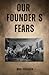 Our Founders Fears