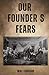 Our Founders Fears