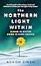 The Northern Light Within by Ashish Singh The Northern Light Within by Ashish Singh