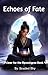 Echoes of Fate: Primer for ...