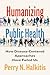 Humanizing Public Health by Perry N. Halkitis