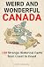 Weird and Wonderful Canada:...