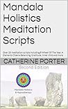 Mandala Holistics Meditation Scripts: Over 20 meditation scripts including 8 Wheel Of The Year, 4 Elements Chakra Balancing, Gratitude, Inner child and more