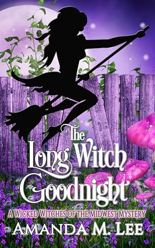 The Long Witch Goodnight (Wicked Witches of the Midwest Book 29)