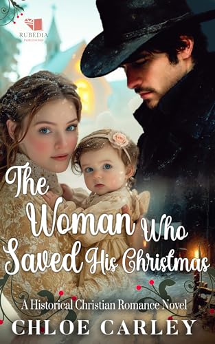 The Woman Who Saved His Christmas: A Christian Historical Romance Book (Kindle Edition)