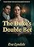 The Duke’s Double Bet: A Sc...