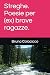 Streghe. Poesie per (ex) brave ragazze. by Bruna Colacicco