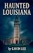 Haunted Louisiana