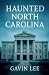 Haunted North Carolina by Gavin Lee