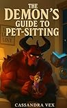The Demon's Guide to Pet-Sitting by Cassandra Vex