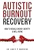 Autistic Burnout Recovery by Dr James P. Manning