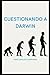 CUESTIONANDO A DARWIN (Spanish Edition)