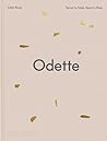 Odette: Terroir to Table, Heart to Plate [A Cookbook]