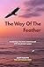 The Way Of The Feather: Wha...