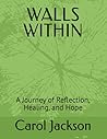 WALLS WITHIN: A Journey of Reflection, Healing, and Hope