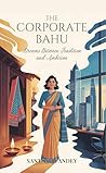THE CORPORATE BAHU: Dreams Between Tradition and Ambition THE CORPORATE BAHU: Dreams Between Tradition and Ambition