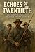 ECHOES OF THE TWENTIETH