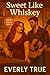 Sweet Like Whiskey by Everly True