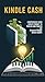 Kindle Cash: Kindle Cash: H...