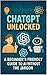 ChatGPT Unlocked: A Beginne...
