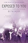 Exposed to You by Beth Kery Exposed to You by Beth Kery
