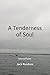 A Tenderness of Soul: Selec...