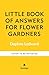 The Little Book of Advice for Flower Gardeners: All of your gardening questions answered