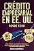 Crédito Empresarial en EE. UU. Desde Cero by Dean Maverick