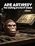 Ape Artistry: The Crafting ...