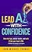 Lead AI with Confidence: Ditch the hype, deliver results, and build AI into your team's DNA - without becoming a tech guru