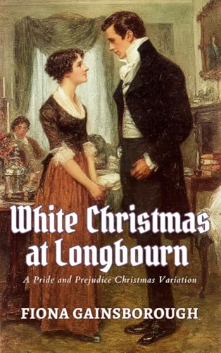 White Christmas at Longbourn: A Pride and Prejudice Christmas Variation (Kindle Edition)