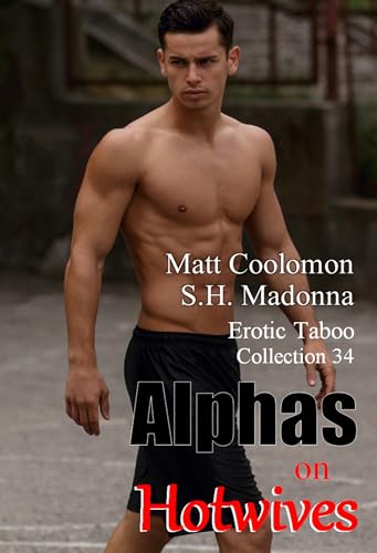 Alphas on Hotwives: Erotic Taboo Collection 34 (Coolomon Collector's Editions)