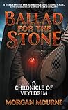 Ballad for the Stone: A Chronicle of Veyldrim (Chronicles of Veyldrim Book 1) Ballad for the Stone: A Chronicle of Veyldrim (Chronicles of Veyldrim Book 1)