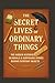 The Secret Lives of Ordinar...