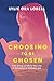 Choosing to Be Chosen by Kylie Ora Lobell