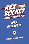 Rex Rocket: Cosmic Weiner Dog (Max Meow Book 7)