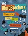 WordStackers: Stack vocabulary, grammar and style for story and creative writing (The Stackers Series)