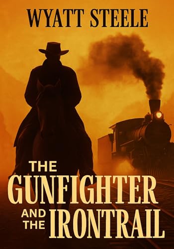 The Gunfigher and Iron Trail: Trails of the Gunfighter (Trails of the Gunfighter - LARGE PRINT SERIES Book 17)