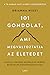 101 gondolat, ami megváltoztatja az életedet - Hogyan legyünk mentálisan erősek, érzelmileg kiegyensúlyozottak