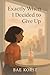 Exactly When I Decided to Give Up by Bae Korst