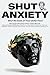 SHUT ANXIETY by Andrii Datsenko