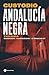 Andalucía negra: Trilogía: Granada oscura ¦ El mar de los olivos ¦ El triángulo del sur (Historias de hoy) (Spanish Edition)
