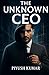 The Unknown CEO:: The Man N...