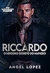 RICCARDO - O HERDEIRO SECRETO DO MAFIOSO (FAMILIA BELLUCCI Livro 2) (Portuguese Edition)
