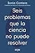 Seis problemas que la ciencia no puede resolver by Sonia Contera