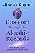 Blossom Through the Akashic Records: Heal Blocks Across Lifetimes and Family Trees (Akashic Records Mastery Series Book 2)