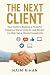 The Next Client: Your Guide...