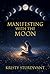 Manifesting with the Moon by Kristy Sturdivant